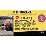 PHOTOPARK Leica Q Photowalk mit Micha Eicher PHOTOPARK Leica Q Photowalk mit Micha Eicher